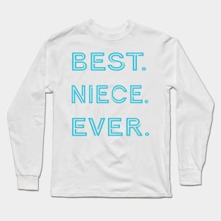 Best. Niece. Ever. Long Sleeve T-Shirt